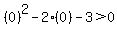 %280%29%5E2+-+2%2A%280%29+-+3+%3E+0