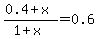 %280.4%2Bx%29%2F%281.0%2Bx%29+=+0.6