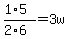 %281%2A5%29%2F%282%2A6%29=3w