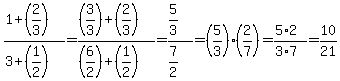 %281%2B%282%2F3%29%29%2F%283%2B%281%2F2%29%29=%28%283%2F3%29%2B%282%2F3%29%29%2F%28%286%2F2%29%2B%281%2F2%29%29=%285%2F3%29%2F%287%2F2%29=%285%2F3%29%282%2F7%29=%285%2A2%29%2F%283%2A7%29=10%2F21