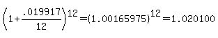 %281%2B.019917%2F12%29%5E12=%281.00165975%29%5E12=1.020100