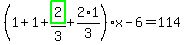 %281%2B1%2Bhighlight_green%28+2+%29%2F3%2B2%2A1%2F3%29%2Ax-6=114