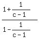 %281%2B1%2F%28c-1%29%29%2F%281-1%2F%28c-1%29%29