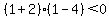 %281%2B2%29%281-4%29%3C+0