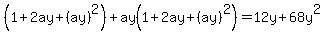 (1+2ay+(ay)^2)+ay(1+2ay+(ay)^2)=12y+68y^2