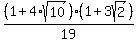 %281%2B4%2Asqrt%2810%29%29%2A%281+%2B+3sqrt%282%29%29%2F19