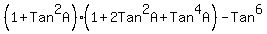 %281%2BTan%5E2A%29%281%2B2Tan%5E2A%2BTan%5E4A%29-Tan%5E6