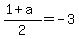 %281%2Ba%29%2F2+=+-3