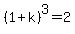 %281%2Bk%29%5E3+=+2
