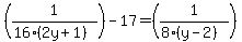 %281%2F%2816%282y%2B1%29%29%29-17=%281%2F%288%28y-2%29%29%29
