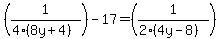 %281%2F%284%288y%2B4%29%29%29-17=%281%2F%282%284y-8%29%29%29