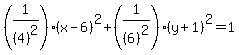 %281%2F%284%29%5E2%29%28x-6%29%5E2%2B%281%2F%286%29%5E2%29%28y%2B1%29%5E2=1