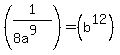 %281%2F%288a%5E9%29%29+=+%28b%5E12%29