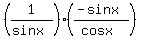%281%2F%28sinx%29%29%2A%28%28-sinx%29%2F%28cosx%29%29