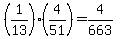 %281%2F13%29%2A%284%2F51%29=+4%2F663