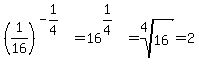 (1/16)^(-1/4)=16^(1/4)=root(4,16)=2