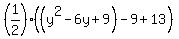 %281%2F2%29%28%28y%5E2-6y%2B9%29-9%2B13%29