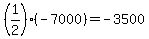 %281%2F2%29%28-7000%29=-3500