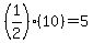 %281%2F2%29%2810%29=5