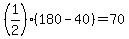 %281%2F2%29%28180-40%29+=+70
