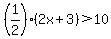 %281%2F2%29%282x%2B3%29+%3E10