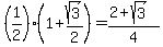 %281%2F2%29%2A%281%2Bsqrt%283%29%2F2%29+=+%282%2Bsqrt%283%29%29%2F4