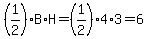 %281%2F2%29%2AB%2AH+=+%281%2F2%29%2A4%2A3+=+6