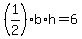 %281%2F2%29%2Ab%2Ah+=+6