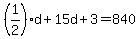 (1/2)*d + 15d + 3 = 840