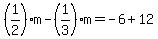 %281%2F2%29%2Am+-+%281%2F3%29%2Am+=+-6+%2B+12