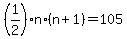 %281%2F2%29%2An%2A%28n%2B1%29+=+105