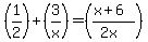 %281%2F2%29+%2B+%283%2Fx%29+=+%28%28x%2B6%29%2F%282x%29%29