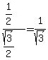 %281%2F2%29+%2F+%28sqrt%283%29+%2F+2%29+=+1+%2F+sqrt%283%29