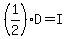 (1/2)D=I