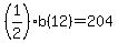 (1/2)b(12)=204