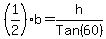 %281%2F2%29b+=+h%2FTan%2860%29