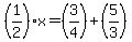 (1/2)x=(3/4)+(5/3)