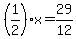 (1/2)x=29/12
