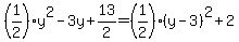 %281%2F2%29y%5E2-3y%2B13%2F2=%281%2F2%29%28y-3%29%5E2%2B2