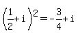 %281%2F2+%2B+i%29%5E2=-3%2F4%2Bi