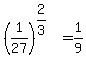 (1/27)^(2/3)=1/9