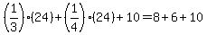 %281%2F3%29%2824%29+%2B+%281%2F4%29%2824%29+%2B+10+=+8+%2B+6+%2B+10+