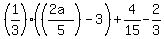 %281%2F3%29%2A%28%28%282a%29%2F5%29-3%29%2B4%2F15-2%2F3