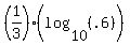 %281%2F3%29%2A%28log%2810%2C%28.6%29%29%29
