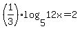 %281%2F3%29log%285%2C12x%29+=+2
