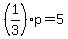 %281%2F3%29p+=+5