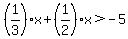 %281%2F3%29x+%2B+%281%2F2%29x+%3E+-5