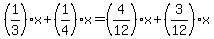 %281%2F3%29x+%2B+%281%2F4%29x+=+%284%2F12%29x+%2B+%283%2F12%29x%29