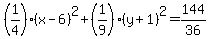 %281%2F4%29%28x-6%29%5E2%2B%281%2F9%29%28y%2B1%29%5E2=144%2F36