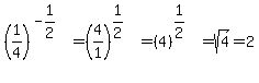 %281%2F4%29%5E%28-1%2F2%29=%284%2F1%29%5E%281%2F2%29=%284%29%5E%281%2F2%29=sqrt%284%29=2